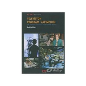 TELEVIZYON PROGRAM YAPIMCILIĞI BIR TELEVIZYON YAPIMCISININ BILMESI GEREKEN HERŞEY - COLIN HART
