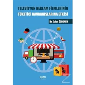 Televizyon Reklam Filmlerinin Tüketici Davranışlarına Etkisi - Zafer Özdemir