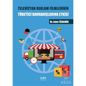 Televizyon Reklam Filmlerinin Tüketici Davranışlarına Etkisi - Zafer Özdemir