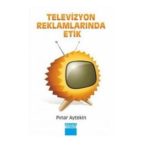 TELEVIZYON REKLAMLARINDA ETIK - PINAR AYTEKIN