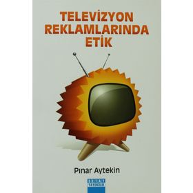 TELEVIZYON REKLAMLARINDA ETIK - PINAR AYTEKIN