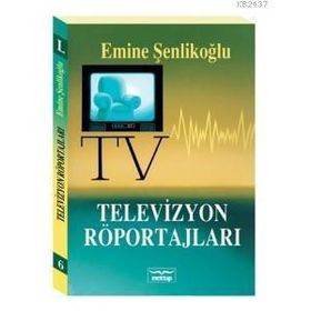 TELEVIZYON ROPÖRTAJLARI - EMINE ÖZKAN ŞENLİKOĞLU