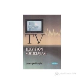 TELEVIZYON ROPÖRTAJLARI - EMINE ÖZKAN ŞENLİKOĞLU