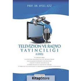 Televizyon ve Radyo Yayıncılığı - Aysel Aziz