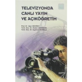 Televizyonda Canlı Yayın ve Açıköğretim - Uğur Demiray Özden Candemir Ayşenur İnceelli
