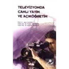 Televizyonda Canlı Yayın ve Açıköğretim - Uğur Demiray Özden Candemir Ayşenur İnceelli