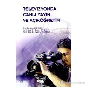 Televizyonda Canlı Yayın ve Açıköğretim - Uğur Demiray Özden Candemir Ayşenur İnceelli