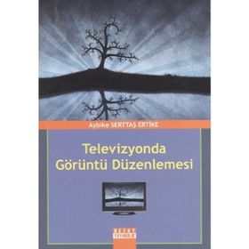 TELEVIZYONDA GÖRÜNTÜ DÜZENLEMESİ - AYBIKE SERTTAŞ ERTIKE