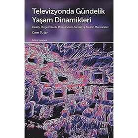 Televizyonda Gündelik Yaşam Dinamikleri Cem Tutar