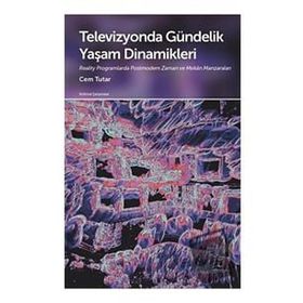 Televizyonda Gündelik Yaşam Dinamikleri Cem Tutar