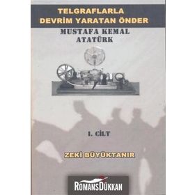 Telgraflarla Devrim Yaratan Önder Mustafa Kemal Atatürk 1. Cilt - Zeki Büyüktanır