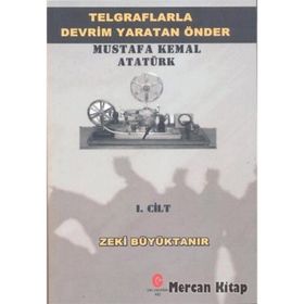 Telgraflarla Devrim Yaratan Önder Mustafa Kemal Atatürk 1. Cilt - Zeki Büyüktanır