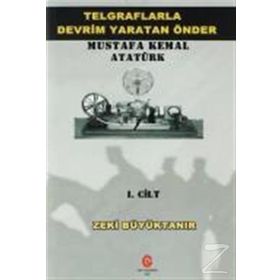 Telgraflarla Devrim Yaratan Önder Mustafa Kemal Atatürk 2. Cilt - Zeki Büyüktanır
