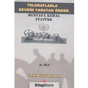 Telgraflarla Devrim Yaratan Önder Mustafa Kemal Atatürk 2. Cilt - Zeki Büyüktanır