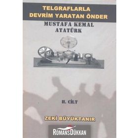 Telgraflarla Devrim Yaratan Önder Mustafa Kemal Atatürk 2. Cilt - Zeki Büyüktanır