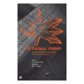 Tell Atchana, Alalakh Volume 2A Text - The Late Bronze 2 City 2006 - 2010 Excavation Seasons 2 Cilt - Koç Üniversitesi Yayınları Kolektif