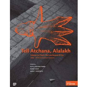 Tell Atchana, Alalakh Volume 2A Text - The Late Bronze 2 City 2006 - 2010 Excavation Seasons 2 Cilt - Koç Üniversitesi Yayınları Kolektif