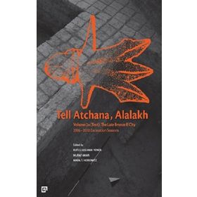 Tell Atchana, Alalakh Volume 2A Text - The Late Bronze 2 City 2006 - 2010 Excavation Seasons 2 Cilt - Koç Üniversitesi Yayınları Kolektif
