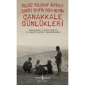 Telsiz Telgraf İhtiyat Zabiti Tevfik Rıza Bey’in Çanakkale Günlükleri - Raşit Gündoğdu
