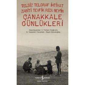 Telsiz Telgraf İhtiyat Zabiti Tevfik Rıza Bey’in Çanakkale Günlükleri - Raşit Gündoğdu