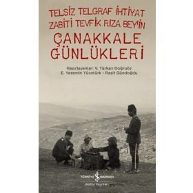 Telsiz Telgraf İhtiyat Zabiti Tevfik Rıza Bey’in Çanakkale Günlükleri - Raşit Gündoğdu