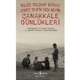 Telsiz Telgraf İhtiyat Zabiti Tevfik Rıza Bey’in Çanakkale Günlükleri - Raşit Gündoğdu