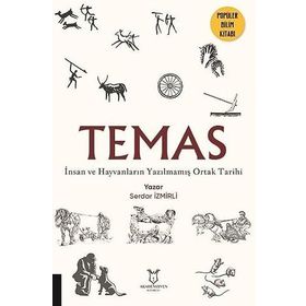 TEMAS İnsan ve Hayvanların Yazılmamış Ortak Tarihi Serdar İzmirli