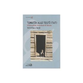 TEMATIK ALGI TESTI (TAT) PSIKANALITIK YÖNELIMLI EL KITABI - GENEL