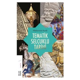 Tematik Selçuklu Tarihi - Muharrem Kesik