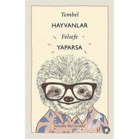 Tembel Hayvanlar Felsefe Yaparsa - Jennifer McCartney