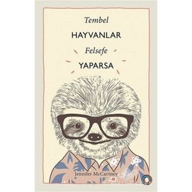Tembel Hayvanlar Felsefe Yaparsa - Jennifer McCartney