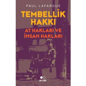 Tembellik Hakkı At Hakları Ve Insan - Paul Lafargue