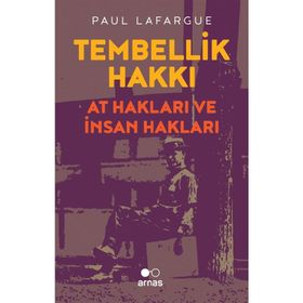 Tembellik Hakkı At Hakları Ve Insan - Paul Lafargue