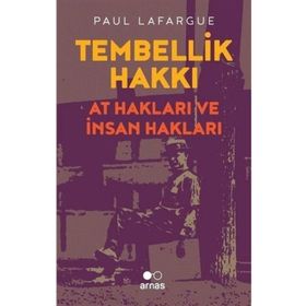 Tembellik Hakkı At Hakları Ve Insan - Paul Lafargue