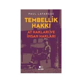 Tembellik Hakkı At Hakları Ve Insan - Paul Lafargue
