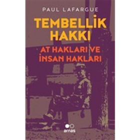 Tembellik Hakkı At Hakları Ve Insan - Paul Lafargue