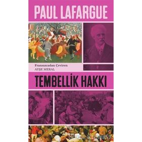 Tembellik Hakkı - Paul Lafargue