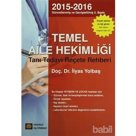 TEMEL AILE HEKİMLİĞİ TANI TEDAVI REHBERI - İLYAS YOLBAŞ;SERVET YOLBAŞ