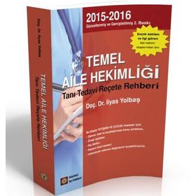 TEMEL AILE HEKİMLİĞİ TANI TEDAVI REHBERI - İLYAS YOLBAŞ;SERVET YOLBAŞ