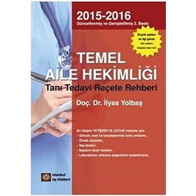 TEMEL AILE HEKİMLİĞİ TANI TEDAVI REHBERI - İLYAS YOLBAŞ;SERVET YOLBAŞ