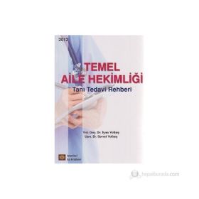 TEMEL AILE HEKİMLİĞİ TANI TEDAVI REHBERI - İLYAS YOLBAŞ;SERVET YOLBAŞ