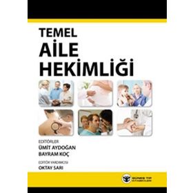 Temel Aile Hekimliği - Ümit Aydoğan Bayram Koç Oktay Sarı