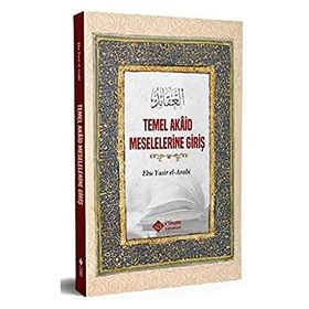 Temel Akaid Meselelerine Giriş Ebu Yasir El Arabi