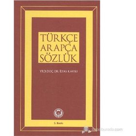 Temel Arapça Sözlük Arapça-Türkçe - İlyas Karslı