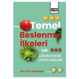 Temel Beslenme İlkeleri ve Laboratuvar Uygulamaları Eğitim Yayınevi