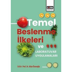 Temel Beslenme İlkeleri ve Laboratuvar Uygulamaları Eğitim Yayınevi