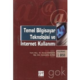 Temel Bilgisayar Teknolojisi ve İnternet Kullanımı - Hasan Gökkaya Selahattin Altan