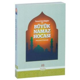 Temel Dini Bilgiler ve Büyük Namaz Hocası - Muhammed Osmanoğlu