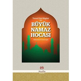 Temel Dini Bilgiler ve Büyük Namaz Hocası - Muhammed Osmanoğlu