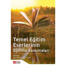Temel Eğitim Eserlerinin Eğitime Yansımaları - Pegem Akademi Yayıncılık